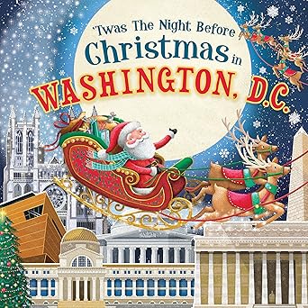 TWAS THE NIGHT BEFORE CHRISTMAS IN WASHINGTON, D.C.